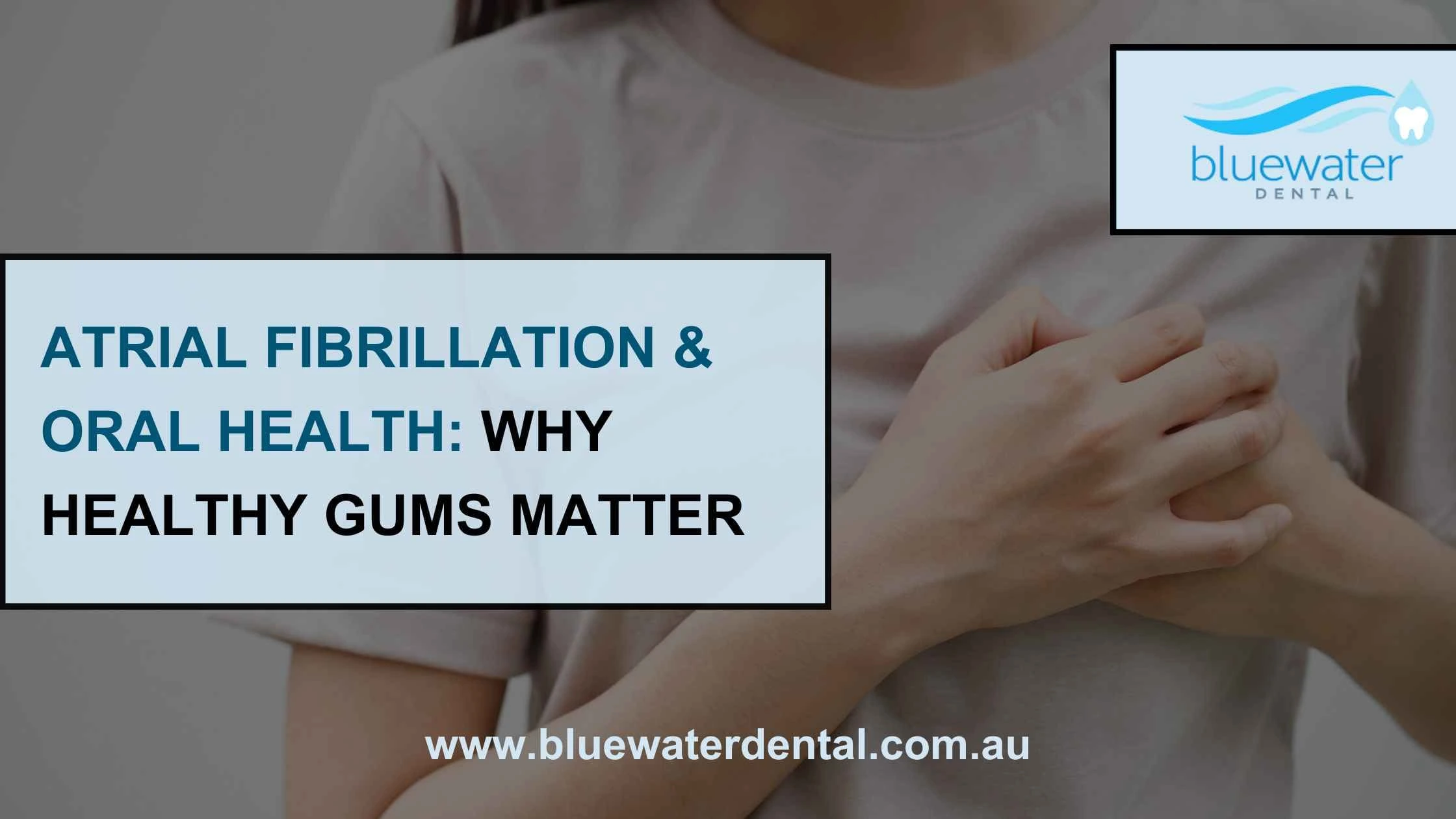 Atrial Fibrillation & Oral Health: How Your Smile Connects to Your Heart