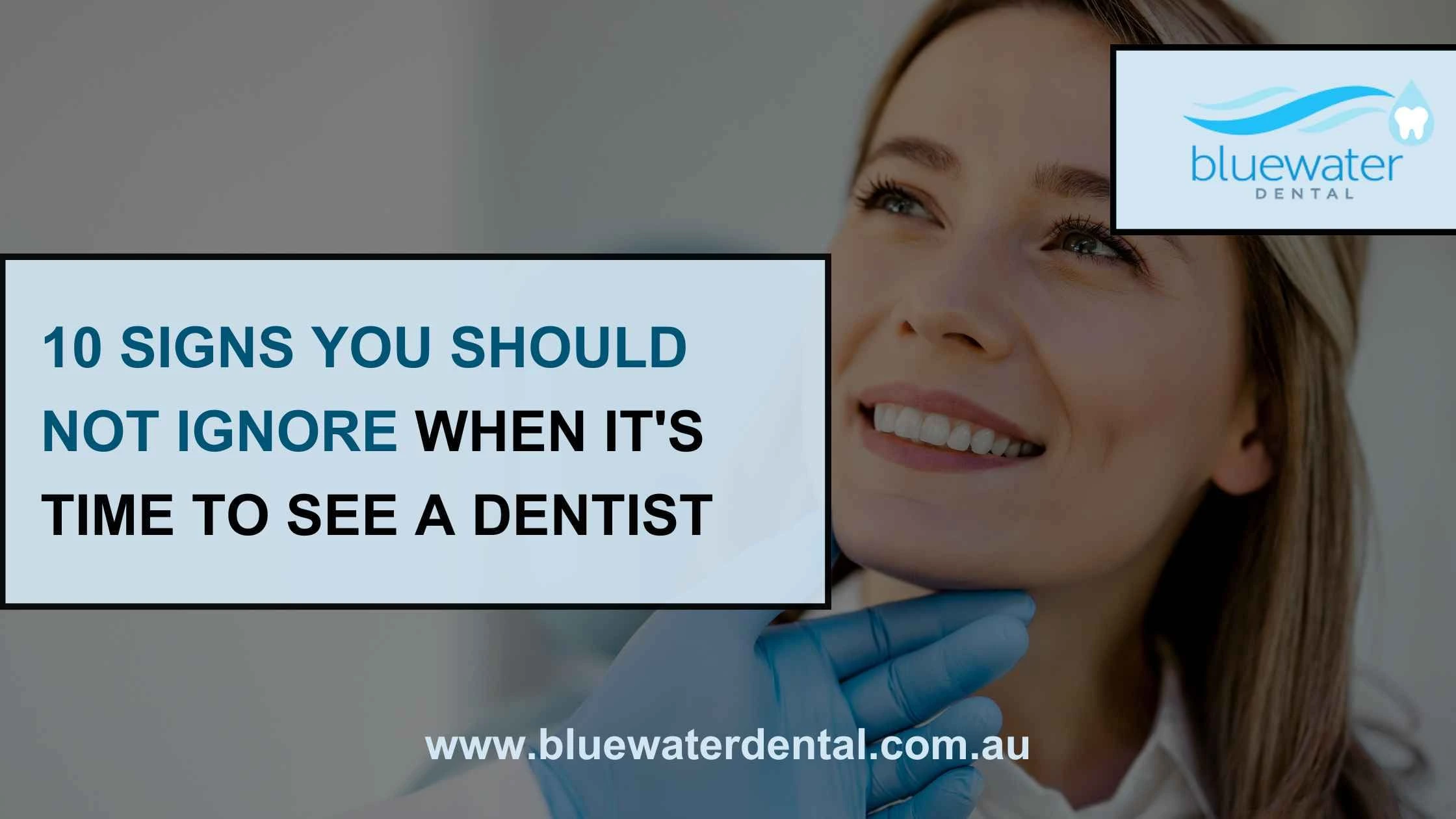 10 Signs You Should Not Ignore When it's Time to See a Dentist