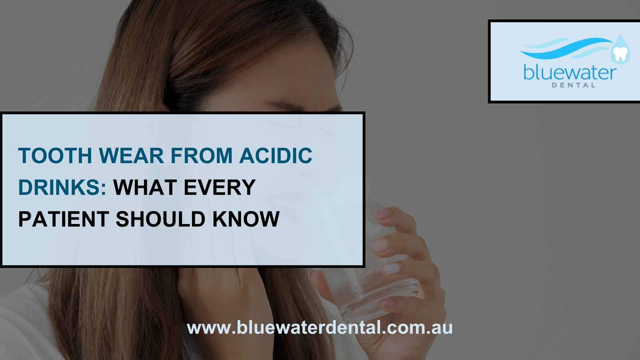 Blue Water Dental graphic about tooth wear from acidic drinks and enamel erosion