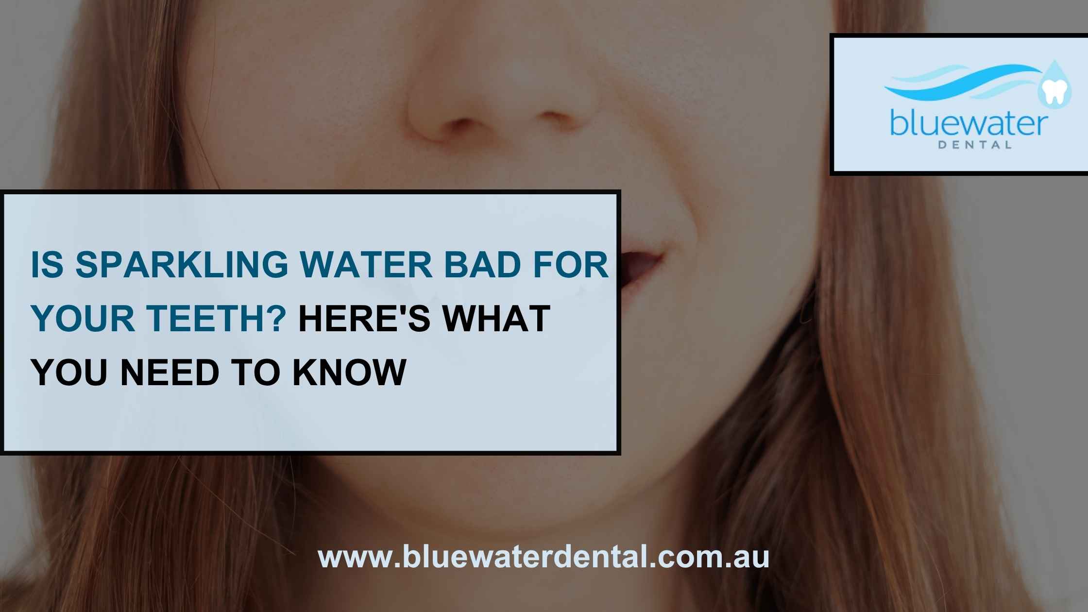 Is sparkling water bad for your teeth dental health graphic by Bluewater Dental